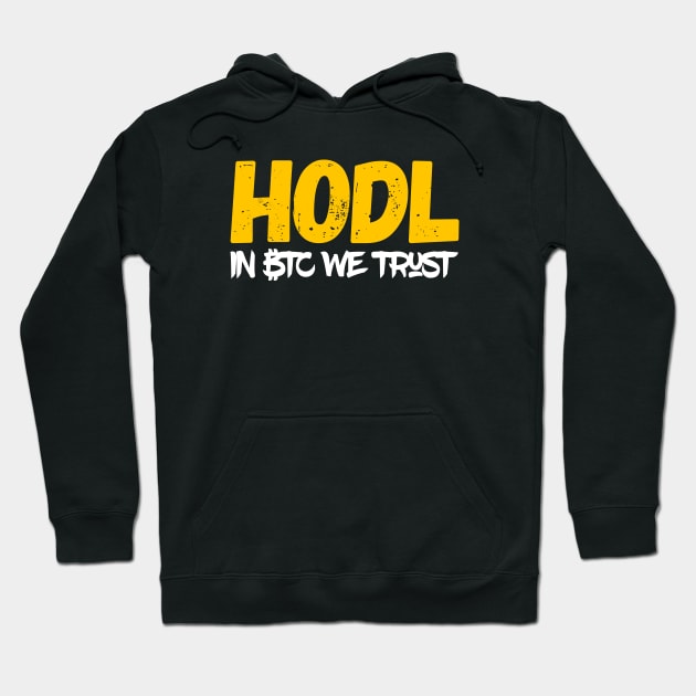 HODL - in Bitcoin BTC we trust! - crypto currency miner blockchain Hoodie by KATTTYKATTT